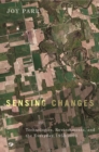 Image for Sensing changes  : technologies, environments, and the everyday, 1953-2003