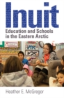 Image for Inuit Education and Schools in the Eastern Arctic