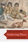 Image for Gathering places  : Aboriginal and fur trade histories