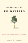 Image for In Defence of Principles : NGOs and Human Rights in Canada