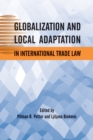 Image for Globalization and Local Adaptation in International Trade Law