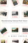 Image for Manufacturing national park nature  : photography, ecology and the wilderness industry of Jasper