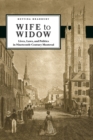 Image for Wife to Widow : Lives, Laws, and Politics in Nineteenth-Century Montreal