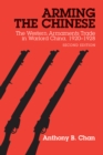 Image for Arming the Chinese : The Western Armaments Trade in Warlord China, 1920-28, Second Edition