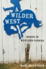 Image for A Wilder West : Rodeo in Western Canada