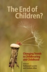 Image for The End of Children? : Changing Trends in Childbearing and Childhood