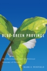 Image for Blue-Green Province : The Environment and the Political Economy of Ontario