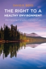 Image for The right to a healthy environment  : revitalizing Canada&#39;s constitution