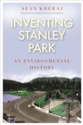 Image for Inventing Stanley Park : An Environmental History