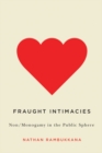 Image for Fraught Intimacies : Non/Monogamy in the Public Sphere
