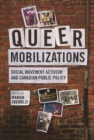 Image for Queer mobilizations  : social movement activism and Canadian public policy