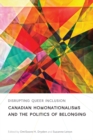 Image for Disrupting Queer Inclusion : Canadian Homonationalisms and the Politics of Belonging