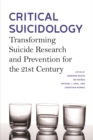Image for Critical suicidology  : transforming suicide research and prevention for the 21st century