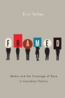 Image for Framed  : media and the coverage of race in Canadian politics