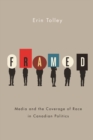 Image for Framed : Media and the Coverage of Race in Canadian Politics