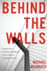 Image for Behind the walls  : inmates and correctional officers on the state of Canadian prisons