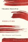 Image for Trans-Pacific mobilities  : the Chinese and Canada