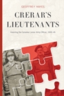Image for Crerar&#39;s lieutenants  : inventing the Canadian junior army officer, 1939-45