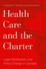 Image for Health care and the Charter  : legal mobilization and policy change in Canada