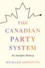 Image for The Canadian party system  : an analytic history