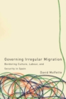 Image for Governing irregular migration  : bordering culture, labour, and security in Spain