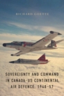 Image for Sovereignty and Command in Canada–US Continental Air Defence, 1940–57