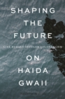 Image for Shaping the Future on Haida Gwaii