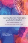 Image for Indigenous Peoples and Dementia : New Understandings of Memory Loss and Memory Care