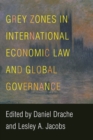 Image for Grey Zones in International Economic Law and Global Governance