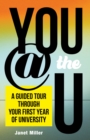 Image for You @ the U : A Guided Tour through Your First Year of University