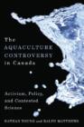 Image for The Aquaculture Controversy in Canada : Activism, Policy, and Contested Science