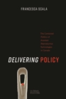 Image for Delivering policy  : the contested politics of assisted reproductive technologies in Canada