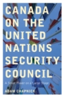 Image for Canada on the United Nations Security Council : A Small Power on a Large Stage