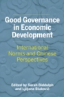 Image for Good Governance in Economic Development : International Norms and Chinese Perspectives