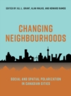 Image for Changing Neighbourhoods : Social and Spatial Polarization in Canadian Cities