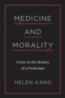 Image for Medicine and Morality : Crises in the History of a Profession
