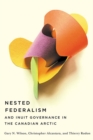 Image for Nested Federalism and Inuit Governance in the Canadian Arctic