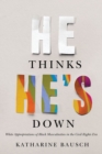 Image for He Thinks He&#39;s Down