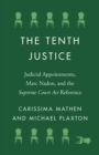 Image for The Tenth Justice : Judicial Appointments, Marc Nadon, and the Supreme Court Act Reference
