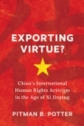 Image for Exporting Virtue? : China&#39;s International Human Rights Activism in the Age of Xi Jinping