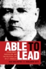 Image for Able to Lead : Disablement, Radicalism, and the Political Life of E.T. Kingsley