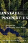 Image for Unstable Properties : Aboriginal Title and the Claim of British Columbia