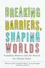 Image for Breaking Barriers, Shaping Worlds : Canadian Women and the Search for Global Order