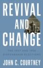 Image for Revival and change  : the 1957 and 1958 Diefenbaker elections