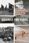 Image for Against the tides  : reshaping landscape and community in Canada&#39;s maritime marshlands