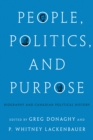Image for People, Politics, and Purpose : Biography and Canadian Political History