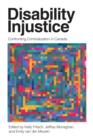 Image for Disability injustice  : confronting criminalization in Canada