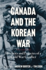 Image for Canada and the Korean War : Histories and Legacies of a Cold War Conflict