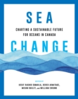 Image for Sea change  : charting a sustainable future for oceans in Canada