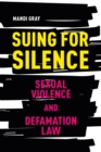 Image for Suing for silence  : sexual violence and defamation law